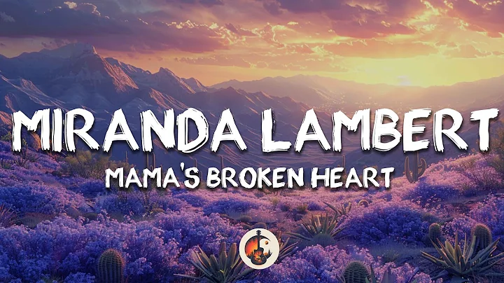 Miranda Lambert - Mama's Broken Heart (Lyrics)