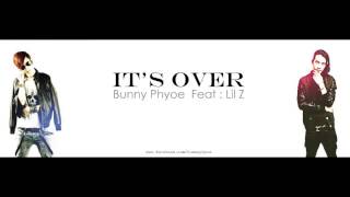 Video thumbnail of "Bunny Phyoe ft: Lil.Z - It's Over"