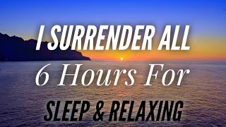 I Surrender All - Beautiful hymn (6 Hours for Sleeping & Relaxing) screenshot 2