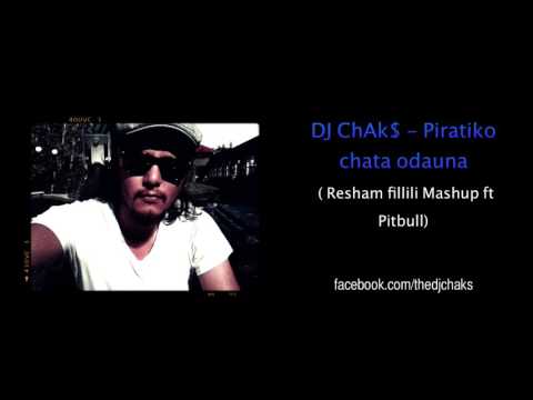 DJ ChAk   Piratiko chata odauna   Resham fillili Mashup ft Pitbull