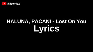 HALUNA, PACANI - Lost On You | Lyrics