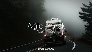 Ufuk Kaplan & Nesrin Kopuz - Ağla Yürek Resimi