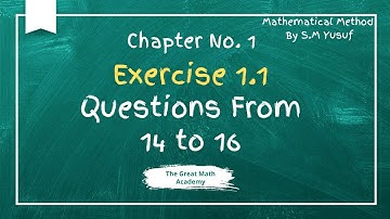 Questions 14 to 16 | Exercise 1.1 | Mathematical Methods by S.M. Yusuf | Step-by-Step Explanation