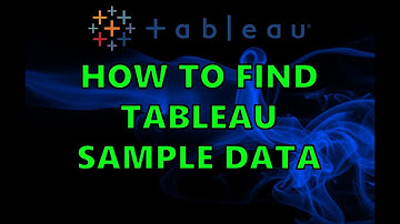 How to Find Tableau Sample Data: Step-by-Step Guide for Beginners