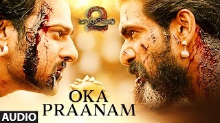 Oka Praanam Full Song Audio | Baahubali 2 | Prabhas, Anushka, Rana, Tamannaah, SS Rajamouli