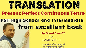Translation Part 11 Present Perfect Continuous Tense from excellent book Class 12 by Ramesh Sir