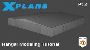 Hangar 3D Modeling Tutorial Series for X-Plane [Part 2]