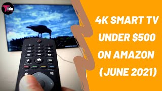4K SMART TV UNDER $500 ON AMAZON (JUNE 2021)