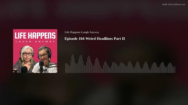 Episode 104-Weird Headlines Part II