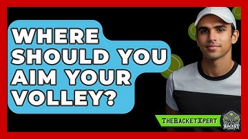 Where Should You Aim Your Volley? - The Racket Xpert