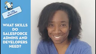Celebrity What Skills Do Salesforce Administrators and Developers Need to Be Successful? | No Silly Questions Net Worth