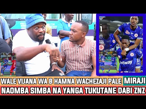 MIRAJI SIMBA B HAKUNA WACHEZAJI WOTE HOVYO TU SIMBA NA YANGA TUSIKIMBIANE ZANZINA TUKUTANE DABI 