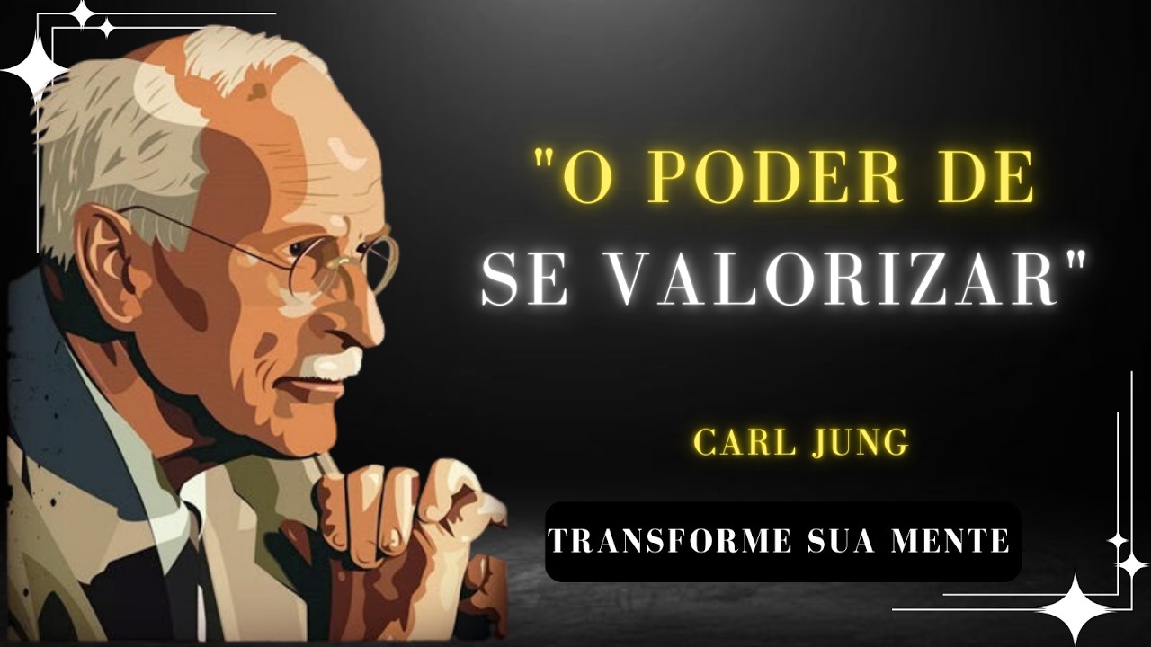 Quando Você Se VALORIZA, Só Atrai o Melhor – Carl Jung