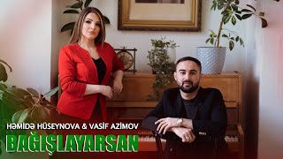 Vasif Azimov & Hemide Huseynova -  Bağışlayarsan  (Yeni  2022) Resimi