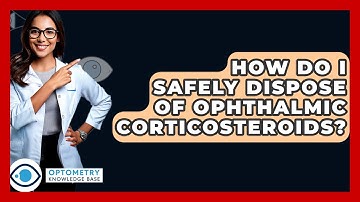 How Do I Safely Dispose Of Ophthalmic Corticosteroids? - Optometry Knowledge Base