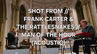 SHOT FROM // FRANK CARTER &amp; THE RATTLESNAKES // MAN OF THE HOUR // ACOUSTIC IN KINGSTON