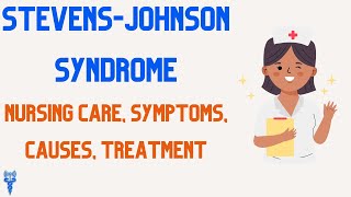 STEVENSJOHNSON SYNDROME (SJS) Nursing Care, Symptoms, Causes, Treatment