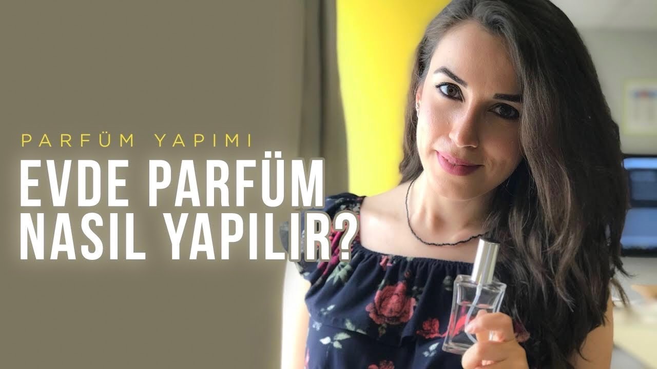 evde parfum nasil yapilir hangi malzemeler kullanilir youtube parfum ev yapimi cilt bakimi dogal cilt