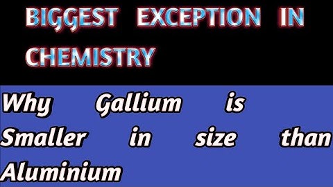 Why Ga is Smaller in Size than Al || Why does Al and Ga have same the Same Covalent Radius ||