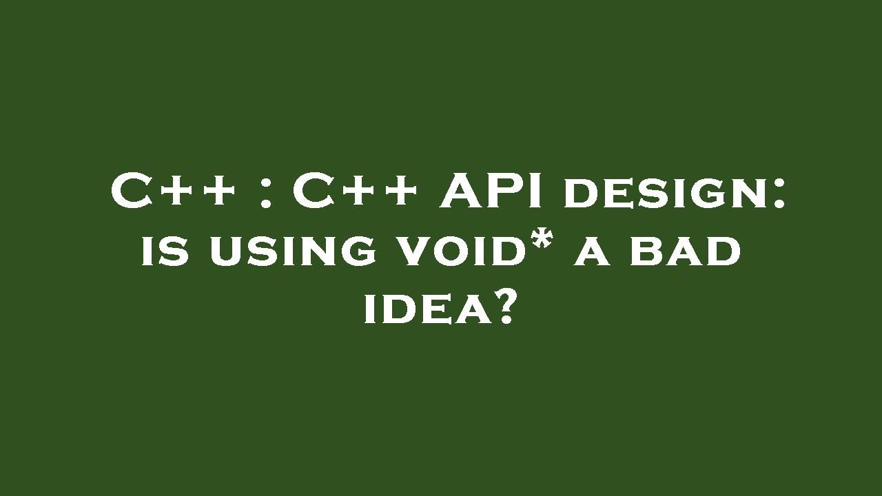 C++ : C++ API design: is using void* a bad idea? - YouTube