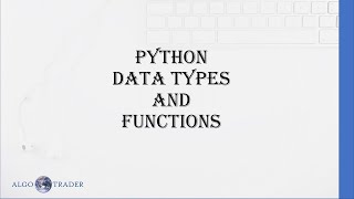 Learn Python - 2 | Python Data Types, Conditions, Loops and Functions | Algo Trading