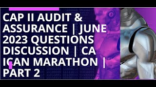 CAP II Audit & Assurance | June 2023 Questions Discussion | CA ICAN Marathon | part 2