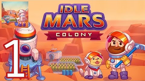 Idle Mars Colony: Clicker farmer tycoon Gameplay Walkthrough #1 (Android, IOS) Prince AKG Gameplay