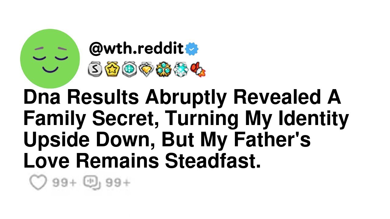 Dna Results Abruptly Revealed A Family Secret, Turning My Identity