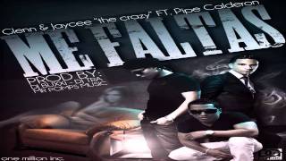 Me Faltas - Pipe calderon Ft Glenn Y Jaycee  (NEW) NUEVO REGGAETON 2011