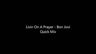 Livin On A Prayer   Bon Jovi Quick Mix