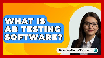 What Is AB Testing Software? - BusinessGuide360.com