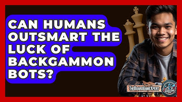 Can Humans Outsmart The Luck Of Backgammon Bots? - The Board Game Xpert