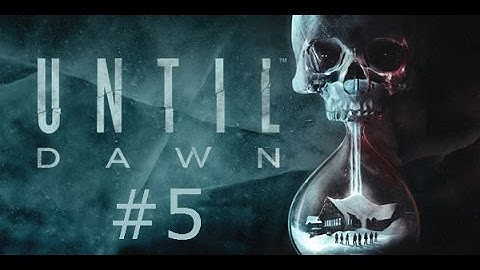 Ghost and Spirits Oh My I Until Dawn #5
