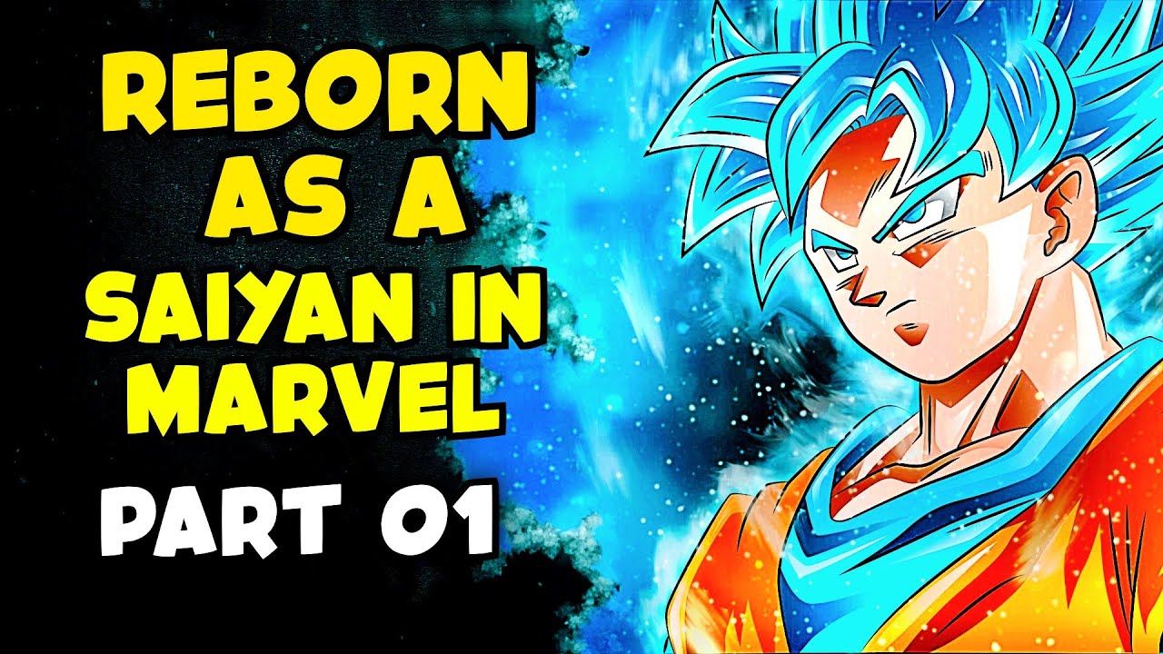 Reborn as a Saiyan in marvel  Part 01