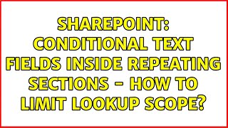 Sharepoint: Conditional Text Fields Inside Repeating Sections - how to limit lookup scope