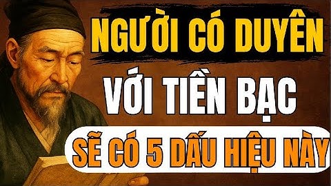 CỔ NHÂN TIẾT LỘ – 5 Dấu Hiệu Bạn Là Người Có Duyên Với Tiền Bạc | Triết Lý Sống