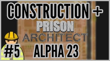 FEATHERSTONE?!?! = Construction + Prison Architect Alpha 23 #5
