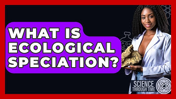 What Is Ecological Speciation? - Science Through Time
