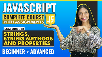 12. Strings, String Methods and properties | Javascript for beginners | Javascript full course