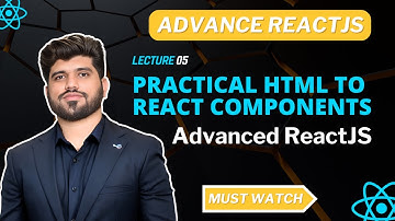 #05- Advanced ReactJS Practical HTML to React Components