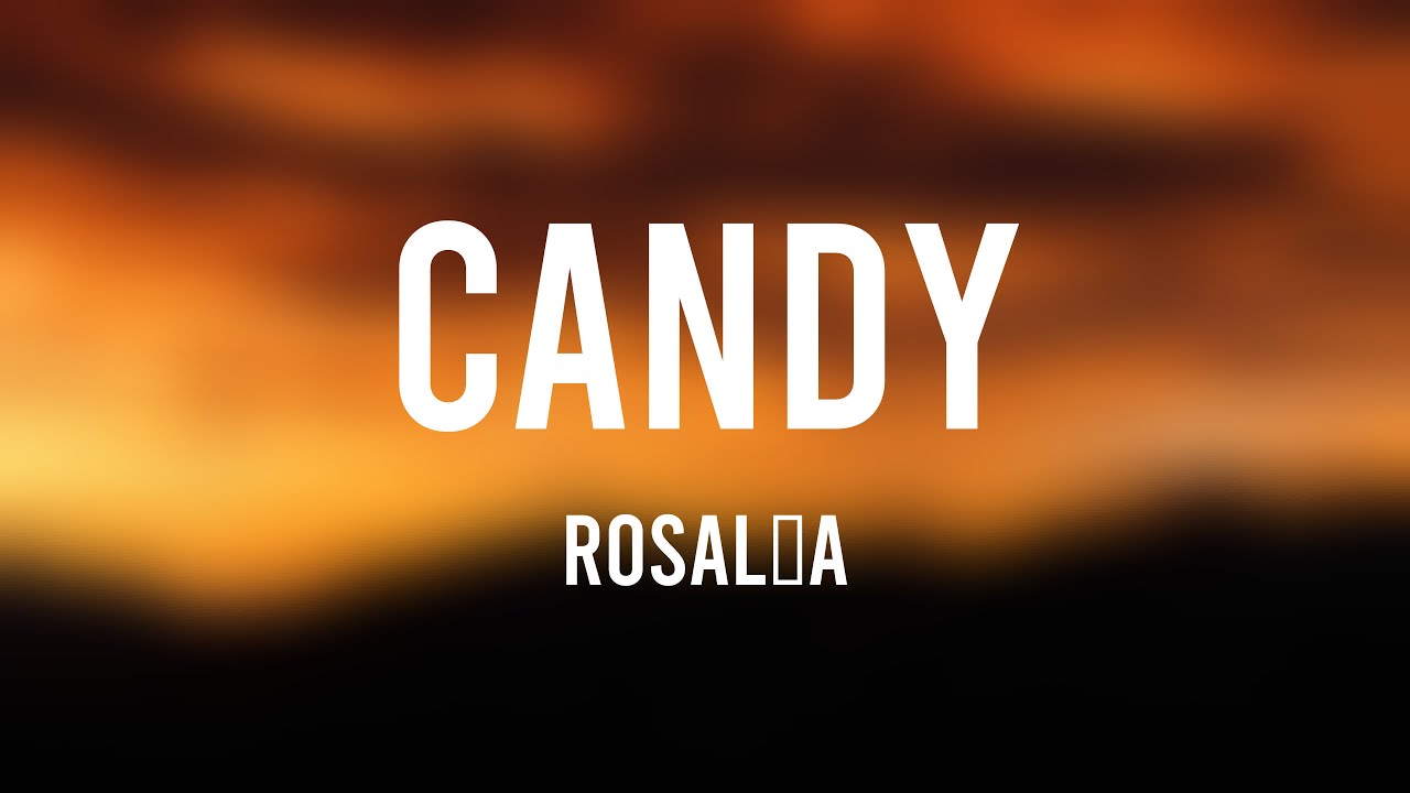 CANDY ROSALÍA (Lyrics) ⛰ YouTube