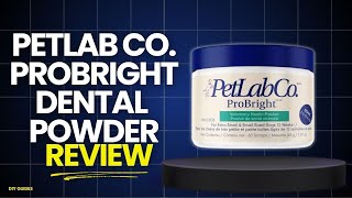 PetLab Co ProBright Dental Powder Review: Cleaner Teeth For Pets?