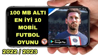 100 MB ALTI EN İYİ 10 MOBİL FUTBOL OYUNU!! İnternetsiz Mobil Futbol Oyunu 2023 Android/İos