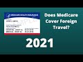 Does Medicare Cover Foreign Travel in 2021?