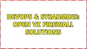DevOps & SysAdmins: Open VZ firewall solutions (2 Solutions!!)