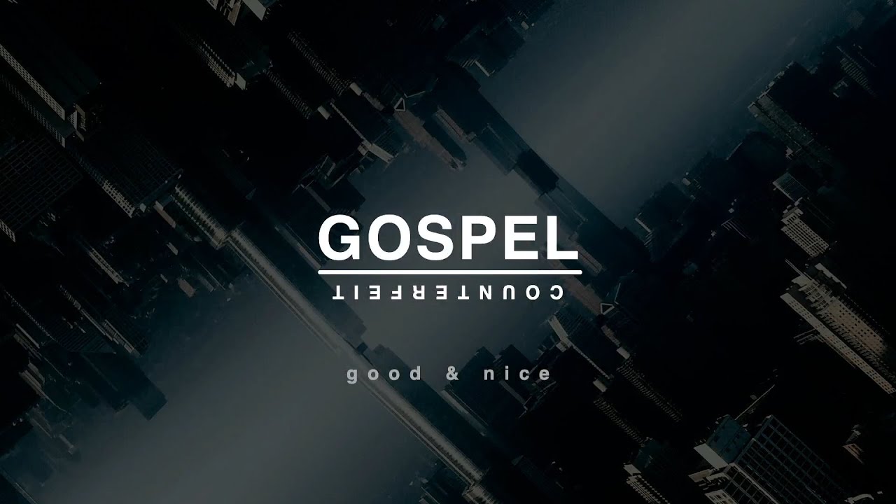 Gospel Counterfeit: Good & Nice