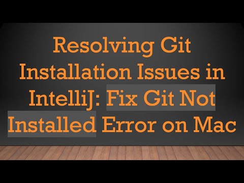 Resolving Git Installation Issues in IntelliJ: Fix Git Not Installed Error on Mac