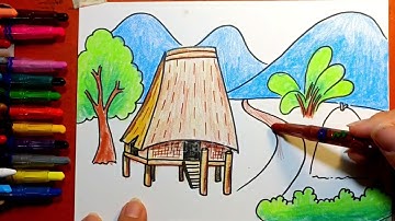 Vẽ phong cảnh quê hương em | Ngôi nhà trong tranh | Không gian trong tác phẩm hội họa | vẽ nhà rông