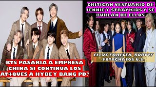 BTS PODRIA IRSE A EMPRESA CHINA DEBIDO A AT4QUES CONTRA/JENNIE Y STRAYKIDS CRITICADOS X VESTUARIO