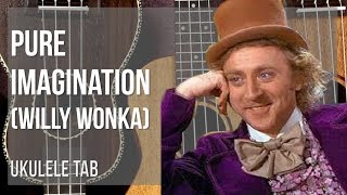 Video voorbeeld van "Ukulele Tab: How to play Pure Imagination by Willy Wonka"